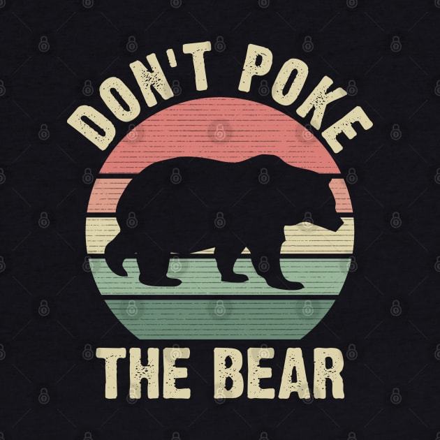 Don't Poke the Bear Funny Bear Vintage Theme Lover by sports_hobbies_apparel